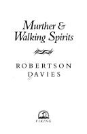 Cover of Murther & walking spirits by Robertson Davies