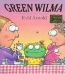 Cover of Green Wilma by Tedd Arnold