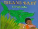 Front cover of Island Baby by Holly Keller
