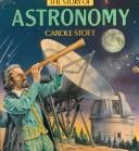 Front cover of The story of astronomy by Carole Stott