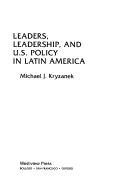 Front cover of Leaders, leadership, and U.S. policy in Latin America by Michael J. Kryzanek