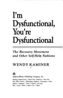 Cover of I'm dysfunctional, you're dysfunctional by Wendy Kaminer