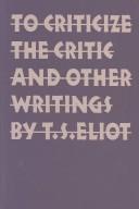 Front cover of To criticize the critic, and other writings by T. S. Eliot