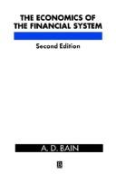 Front cover of The economics of the financial system by A. D. Bain