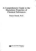 Cover of A comprehensive guide to the hazardous properties of chemical substances by Pradyot Patnaik