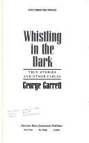 Front cover of Whistling in the dark by George P. Garrett