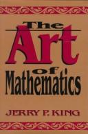 Front cover of The art of mathematics by Jerry P. King