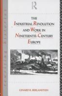 Front cover of The Industrial Revolution and work in nineteenth-century Europe by Lenard R. Berlanstein