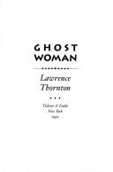 Front cover of Ghost woman by Lawrence Thornton