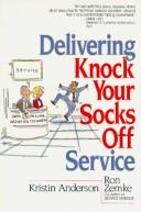 Cover of Delivering knock your socks off service by Kristin Anderson