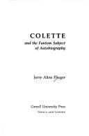 Cover of Colette and the fantom subject of autobiography by Jerry Aline Flieger