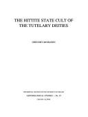 Front cover of The Hittite State Cult of the Tutelary Deities by John Gregory McMahon