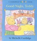 Front cover of Good night, Teddy by Michelle Cartlidge