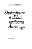 Front cover of Shakespeare a dobrá královna Anna by Alois Bejblík