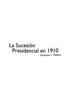 Front cover of La sucesión presidencial en 1910 by Francisco I. Madero