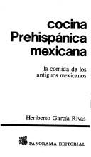 Front cover of Cocina prehispánica mexicana by Heriberto García Rivas