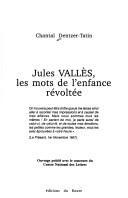 Front cover of Jules Vallès, les mots de l'enfance révoltée by Chantal Dentzer-Tatin