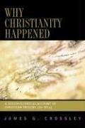 Front cover of Why Christianity Happened by James G. Crossley