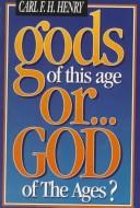 Cover of Gods of this age or-- God of the ages? by Carl Ferdinand Howard Henry