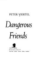 Cover of Dangerous friends by Peter Viertel