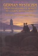 Front cover of German mysticism from Hildegard of Bingen to Ludwig Wittgenstein by Andrew Weeks