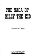 Front cover of The saga of Billy the Kid by Walter Noble Burns