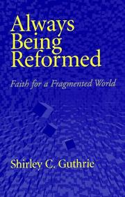 Cover of Always Being Reformed by Shirley C. Guthrie