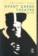 Cover of Avant garde theatre, 1892-1992 by C. D. Innes