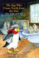 Cover of The Spy Who Came North from the Pole by Mary Elise Monsell