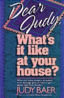 Front cover of Dear Judy, What's It Like at Your House by Judy Baer