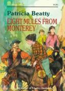 Front cover of Eight Mules from Monterey by Patricia Beatty