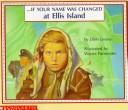 Front cover of If your name was changed at Ellis Island by Ellen Levine