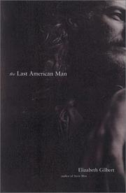 Front cover of The Last American Man by Elizabeth Gilbert