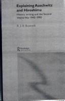 Cover of Explaining Auschwitz and Hiroshima by R. J. B. Bosworth