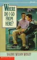 Front cover of Where do I go from here? by Valerie Wilson Wesley