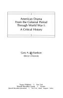 Front cover of American drama from the Colonial period through World War I by Gary A. Richardson