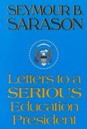 Cover of Letters to a serious education president by Seymour Bernard Sarason