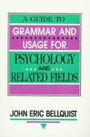 Front cover of A guide to grammar and usage for psychology and related fields by John Eric Bellquist