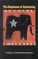 Front cover of The elephants of reckoning by Indran Amirthanayagam