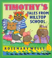 Front cover of Timothy's tales from Hilltop School by Rosemary Wells
