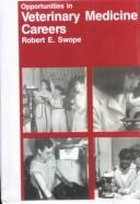 Cover of Opportunities in veterinary medicine careers by Robert E. Swope
