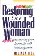 Front cover of Restoring the wounded woman by Melinda Fish