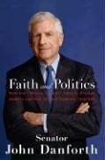 Cover of Faith and Politics by Senator John Danforth