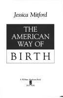 Cover of The American way of birth by Jessica Mitford