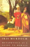 Cover of Metaphysics as a guide to morals by Iris Murdoch