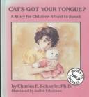 Cover of Cat's got your tongue? by Charles E. Schaefer