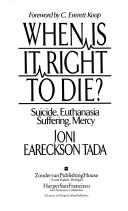 Front cover of When is it right to die? by Joni Eareckson Tada