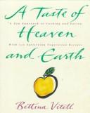 Front cover of A taste of heaven and earth by Bettina Vitell