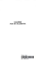 Front cover of L' Algérie par ses islamistes by waheed