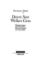 Front cover of Dürre Äste, welkes Gras by Hermann Hakel
